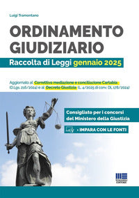 Ordinamento giudiziario - raccolta di leggi gennaio 2025 aggiornato al correttivo mediazione e 