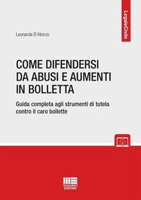 Come difendersi da abusi e aumenti in bolletta - guida completa agli strumenti di tutela contro 