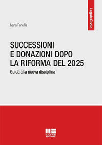 Successioni e donazioni dopo la riforma del 2025 - guida alla nuova disciplina 