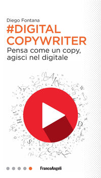 Digital copywriter - pensa come un copy agisci nel digitale 