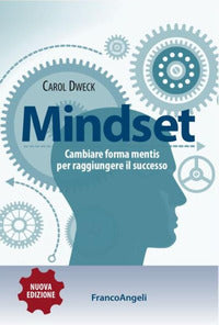 Mindset - cambiare forma mentis per raggiungere il successo 