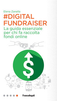 Digital fundraiser - la guida essenziale per chi fa raccolta fondi online 