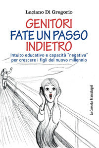 Genitori fate un passo indietro - intuito educativo e capacita' negativa per crescere i figli del 