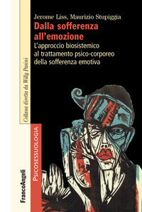Dalla sofferenza all'emozione - l'approccio biosistemico al trattamento psico-corporeo 