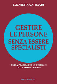Gestire le persone senza essere specialisti - guida pratica per la gestione delle risorse umane 