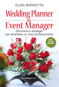 Wedding planner and event manager - strumenti e strategie per diventare un vero professionista 