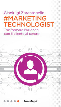 Marketing technologist - trasformare l'azienda con il cliente al centro 