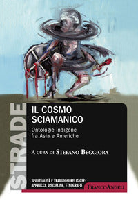 Cosmo sciamanico - ontologie indigene fra asia e americhe 