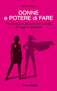 Donne e potere di fare presenza e azione femminile di oggi e domani 