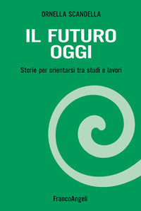 Futuro oggi - storie per orientarsi tra studi e lavori. con espansione online 