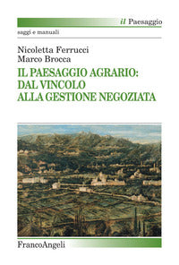 Paesaggio agrario - dal vincolo alla gestione negoziata 