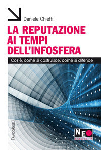 Reputazione ai tempi dell'infosfera - cos'e' come si costruisce come si difende 
