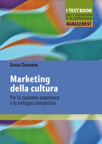 Marketing della cultura - per la customer experience e lo sviluppo competitivo 