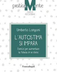 Autostima si impara - esercizi per aumentare la fiducia in se stessi 