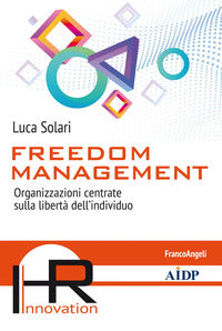Freedom management - organizzazioni centrate sulla liberta' dell'individuo 