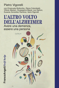 Altro volto dell'alzheimer - avere una demenza essere una persona 