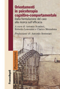 Orientamenti in psicoterapia cognitivo comportamentale - dalla formulazione del caso all 