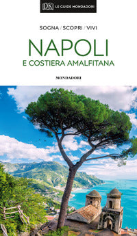 Napoli e la costiera amalfitana - le guide mondadori 2019 