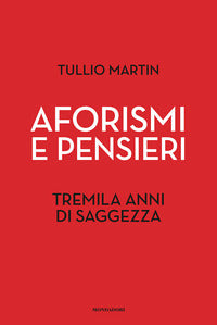 Aforismi e pensieri - tremila anni di saggezza 