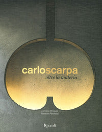 Carlo scarpa oltre la materia 