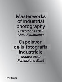 Capolavori della fotografia industriale - mostre 2018 
