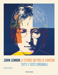John lennon le storie dietro le canzoni - tutti i testi originali 