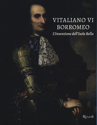 Vitaliano vi borromeo - l'invenzione dell'isola bella 