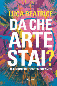 Da che arte stai - 10 lezioni sul contemporaneo 