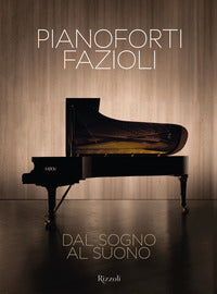 Pianoforti fazioli - dal sogno al suono 