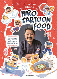 Hiro cartoon food - le ricette del cuore di chef hiro 