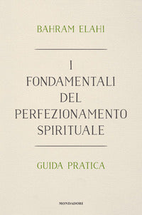 Fondamentali del perfezionamento spirituale - guida pratica 