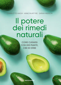 Potere dei rimedi naturali - come curarsi con 200 piante cibi ed erbe 