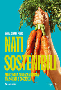 Nati sostenibili - storie dalla campagna italiana tra scienza e coscienza 