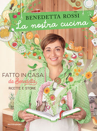 Nostra cucina - fatto in casa da benedetta ricette e storie 