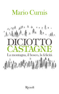 Diciotto castagne - la montagna il bosco la felicita' 