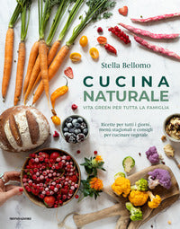 Cucina naturale - vita green per tutta la famiglia 