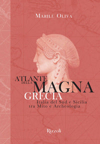 Atlante della magna grecia - italia del sud e sicilia tra mito e archeologia 