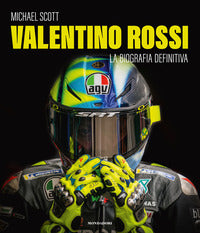 Valentino rossi - la biografia definitiva 