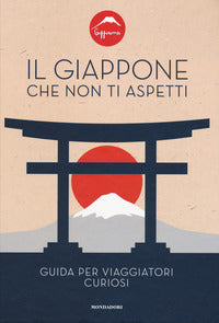 Giappone che non ti aspetti - guida per viaggiatori curiosi 
