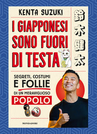 Giapponesi sono fuori di testa - segreti costumi e follie di un meraviglioso popolo 
