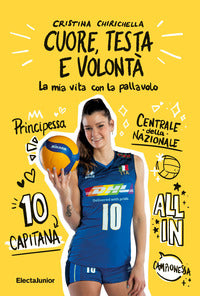 Cuore testa e volonta' - la mia vita con la pallavolo 