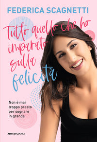 Tutto quello che ho imparato sulla felicita' - non e' mai troppo presto per sognare in grande 