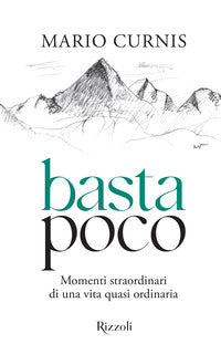 Basta poco - momenti straordinari di una vita quasi ordinaria 