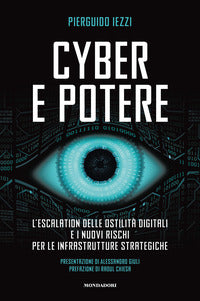 Cyber e potere - l'escalation delle ostilita' digitali e i nuovi rischi per le infrastrutture 