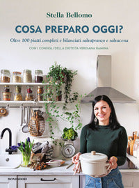 Cosa preparo oggi ? oltre 100 piatti completi e bilanciati salvapranzo e salvacena 