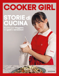 Storie di cucina - ricette per viaggiare tra gusti e sensazioni 