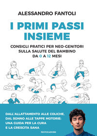 Primi passi insieme - consigli pratici per neo-genitori sulla salute del bambino da 0 a 12 mesi 