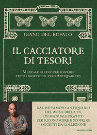 Cacciatore di tesori - manuale pratico per scoprire tutti i segreti del vero antiquariato 