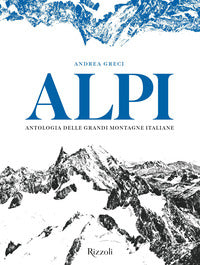 Alpi - antologia delle grandi montagne italiane 