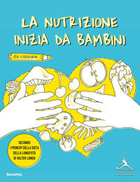 Nutrizione inizia da bambini - secondo i principi della dieta della longevita' di valter longo 